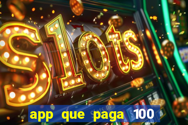 app que paga 100 reais por dia